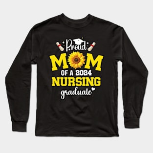 Proud mom of a class 2024 nursing graduate graduation Long Sleeve T-Shirt